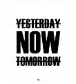 Citatplakat Poster - B2 - Yesterday, Now, Tomorrow